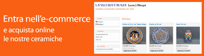 Entra nell'e-commerce di Ceramica Faenza entra nell'ecommerce di ceramiche artistiche La Vecchia Faenza